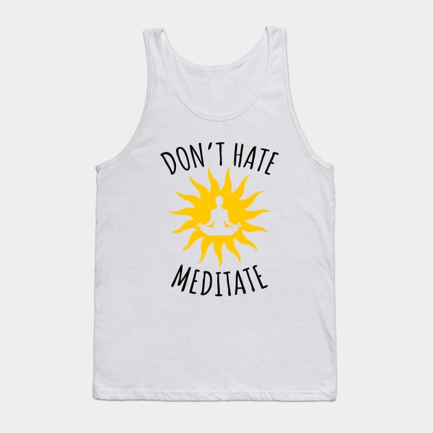 Don't Hate Meditate Tank Top by LunaMay